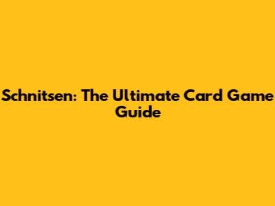 Schnitsen: The Ultimate Card Game Guide