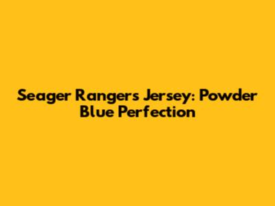 Seager Rangers Jersey: Powder Blue Perfection
