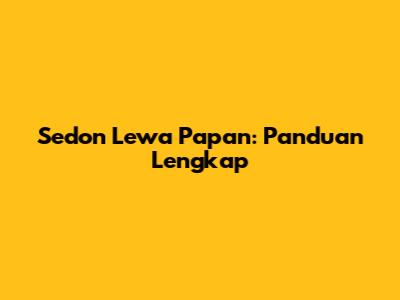 Sedon Lewa Papan: Panduan Lengkap