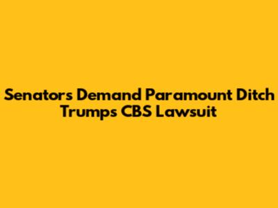 Senators Demand Paramount Ditch Trump's CBS Lawsuit