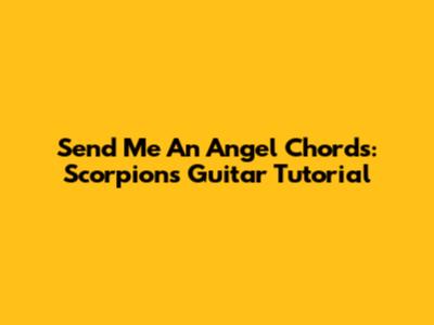 Send Me An Angel Chords: Scorpions Guitar Tutorial