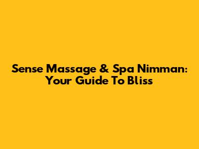 Sense Massage & Spa Nimman: Your Guide To Bliss