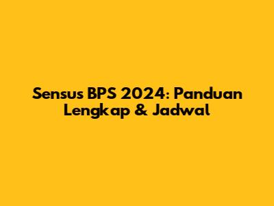 Sensus BPS 2024: Panduan Lengkap & Jadwal