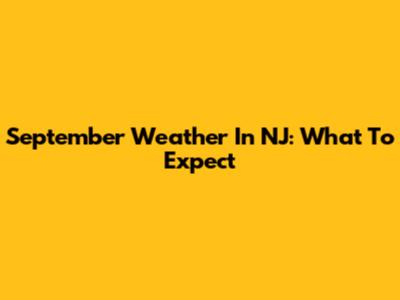 September Weather In NJ: What To Expect