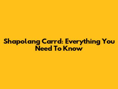 Shapolang Carrd: Everything You Need To Know