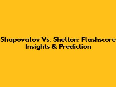 Shapovalov Vs. Shelton: Flashscore Insights & Prediction