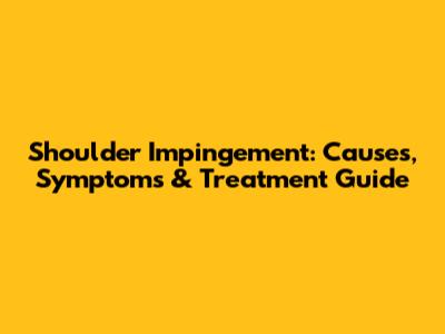 Shoulder Impingement: Causes, Symptoms & Treatment Guide