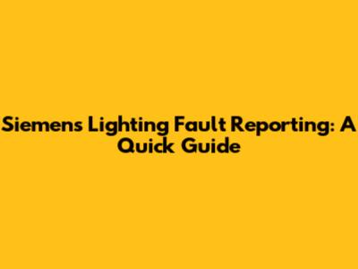 Siemens Lighting Fault Reporting: A Quick Guide