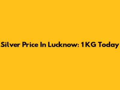 Silver Price In Lucknow: 1 KG Today