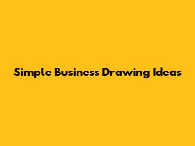 Simple Business Drawing Ideas