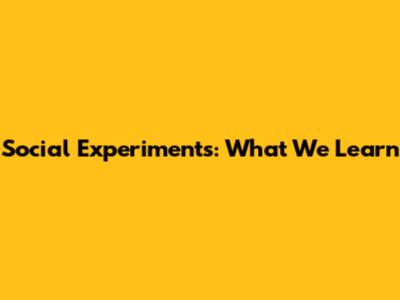 Social Experiments: What We Learn