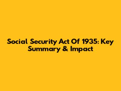 Social Security Act Of 1935: Key Summary & Impact