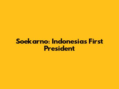 Soekarno: Indonesia's First President