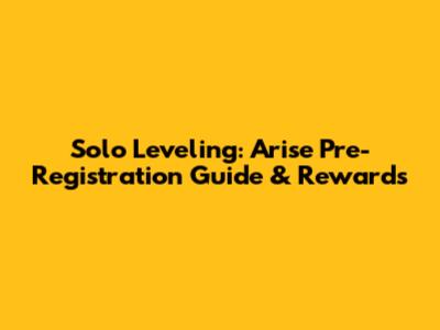 Solo Leveling: Arise Pre-Registration Guide & Rewards