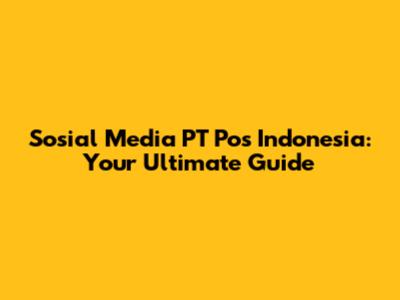 Sosial Media PT Pos Indonesia: Your Ultimate Guide