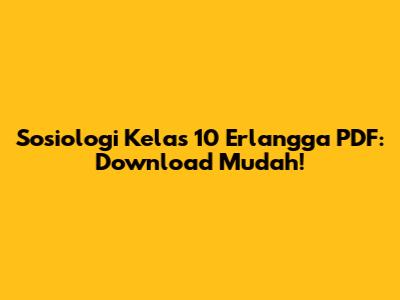 Sosiologi Kelas 10 Erlangga PDF: Download Mudah!