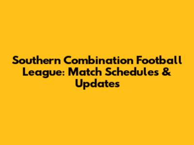 Southern Combination Football League: Match Schedules & Updates
