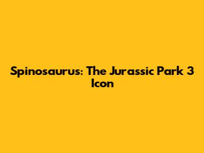 Spinosaurus: The Jurassic Park 3 Icon