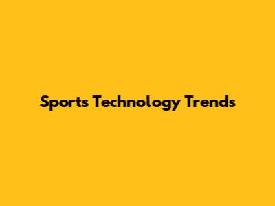 Sports Technology Trends