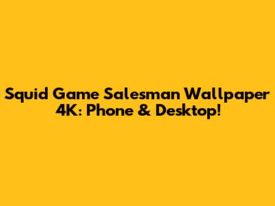 Squid Game Salesman Wallpaper 4K: Phone & Desktop!