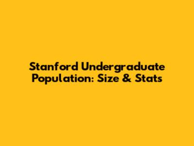 Stanford Undergraduate Population: Size & Stats