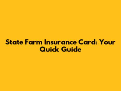 State Farm Insurance Card: Your Quick Guide