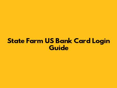 State Farm US Bank Card Login Guide