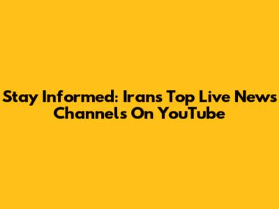 Stay Informed: Iran's Top Live News Channels On YouTube
