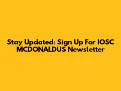 Stay Updated: Sign Up For IOSC MCDONALDU'S Newsletter