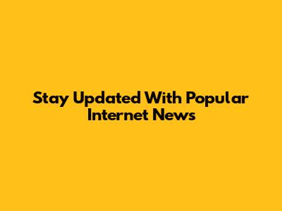 Stay Updated With Popular Internet News