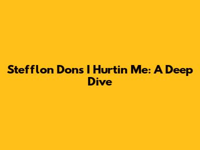 Stefflon Don's "I Hurtin Me": A Deep Dive
