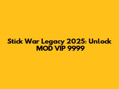Stick War Legacy 2025: Unlock MOD VIP 9999