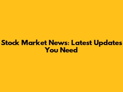 Stock Market News: Latest Updates You Need