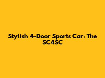 Stylish 4-Door Sports Car: The SC4SC