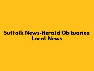 Suffolk News-Herald Obituaries: Local News