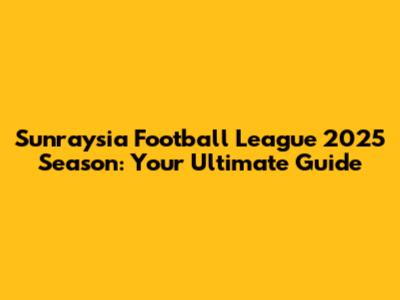Sunraysia Football League 2025 Season: Your Ultimate Guide