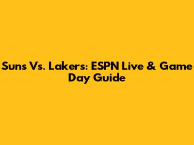 Suns Vs. Lakers: ESPN Live & Game Day Guide