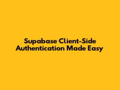 Supabase Client-Side Authentication Made Easy