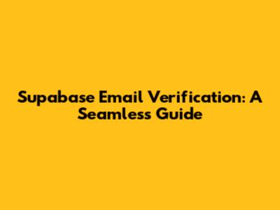 Supabase Email Verification: A Seamless Guide