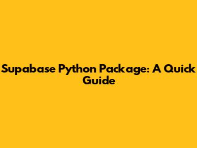 Supabase Python Package: A Quick Guide