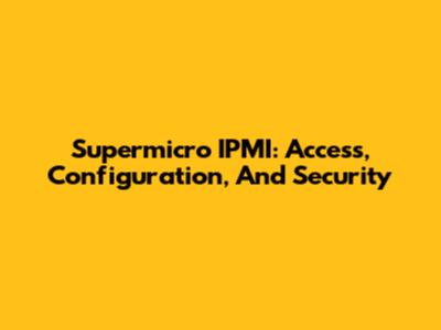 Supermicro IPMI: Access, Configuration, And Security