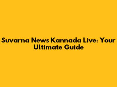 Suvarna News Kannada Live: Your Ultimate Guide