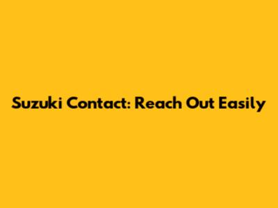 Suzuki Contact: Reach Out Easily
