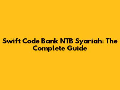 Swift Code Bank NTB Syariah: The Complete Guide