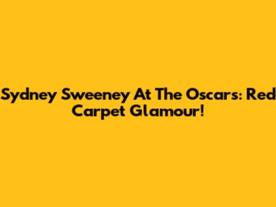 Sydney Sweeney At The Oscars: Red Carpet Glamour!