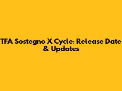 TFA Sostegno X Cycle: Release Date & Updates