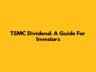 TSMC Dividend: A Guide For Investors