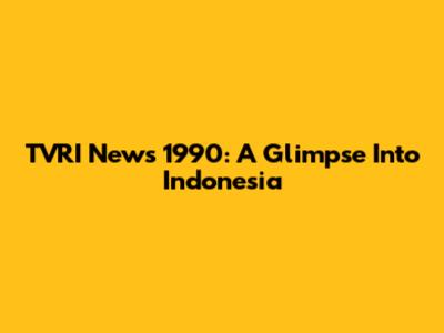 TVRI News 1990: A Glimpse Into Indonesia