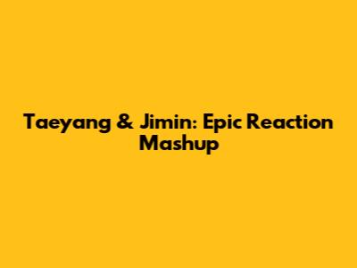 Taeyang & Jimin: Epic Reaction Mashup