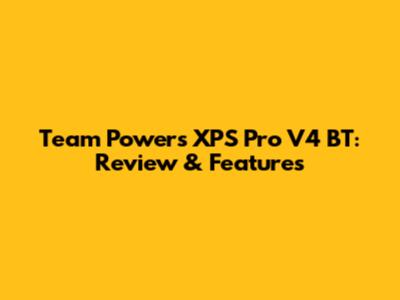 Team Powers XPS Pro V4 BT: Review & Features